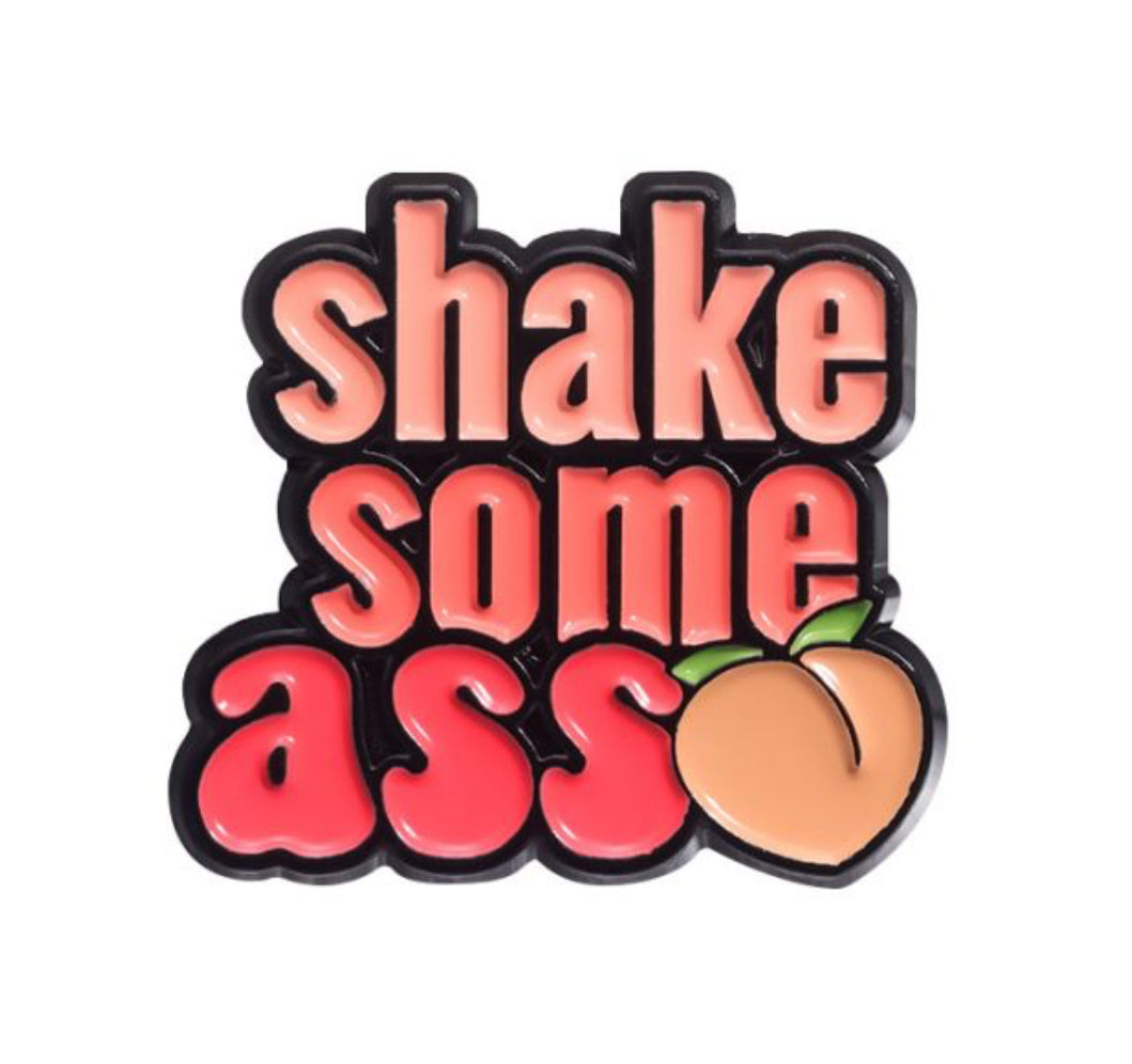 Shake Some Ass enamel pin